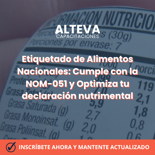Etiquetado de Alimentos Nacionales: Cumple con la NOM-051 y Optimiza tu Declaración Nutrimental